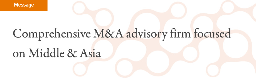 Message: Comprehensive M&A advisory firm focused on Middle & Asia